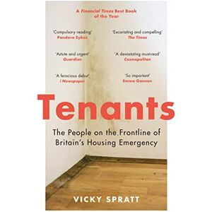 Spratt, Vicky Tenants: The People on the Frontline of Britain's Housing Emergency Spratt, Vicky Tenants: The People on the Frontline of Britain's Housing Emergency