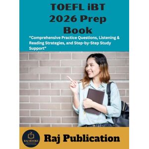 Publication, Raj TOEFL iBT 2026 Prep Book .: “Comprehensive Practice Questions, Listening & Reading Strategies, and Step-by-Step Study Support” . Publication, Raj TOEFL iBT 2026 Prep Book .: “Comprehensive Practice Questions, Listening & Reading Strategies, and Step-by-Step Study Support” .