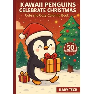 Tech, Ilary Kawaii Penguins Celebrate Christmas – Cute and Cozy Coloring Book: 50 adorable penguin illustrations in kawaii style with gifts, snow, and festive magic! (Coloring Books) Tech, Ilary Kawaii Penguins Celebrate Christmas – Cute and Cozy Coloring Book: 50 adorable penguin illustrations in kawaii style with gifts, snow, and festive magic! (Coloring Books)