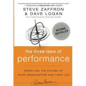 Zaffron, Steve Three Laws of Performance (Jb Warren Bennis): Rewriting the Future of Your Organization and Your Life (Warren Bennis Series) Zaffron, Steve Three Laws of Performance (Jb Warren Bennis): Rewriting the Future of Your Organization and Your Life (Warren Bennis Series)