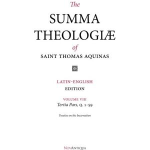 Aquinas, St. Thomas The Summa Theologiae of Saint Thomas Aquinas: Latin-English Edition, Tertia Pars, Q. 1-59: Volume 8 Aquinas, St. Thomas The Summa Theologiae of Saint Thomas Aquinas: Latin-English Edition, Tertia Pars, Q. 1-59: Volume 8
