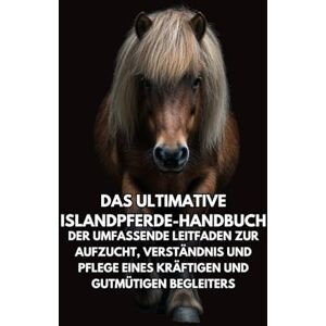 Books, Inkspire Das Ultimative Shetlandpony-Handbuch: Der Umfassende Leitfaden zur Aufzucht, Verständnis und Pflege eines Widerstandsfähigen und Charmanten Begleiters Books, Inkspire Das Ultimative Shetlandpony-Handbuch: Der Umfassende Leitfaden zur Aufzucht, Verständnis und Pflege eines Widerstandsfähigen und Charmanten Begleiters