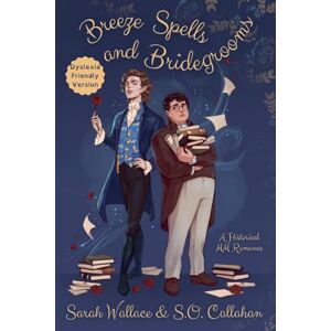 Wallace, Sarah Breeze Spells and Bridegrooms: A Historical MM Romance Dyslexia Friendly Version: 1 (Fae & Human Relations: A Regency Fantasy) Wallace, Sarah Breeze Spells and Bridegrooms: A Historical MM Romance Dyslexia Friendly Version: 1 (Fae & Human Relations: A Regency Fantasy)