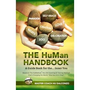 Dalconzo, Master Coach Hu The HuMan HandBook: A Guide Book for the... Inner You Dalconzo, Master Coach Hu The HuMan HandBook: A Guide Book for the... Inner You