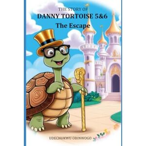 OBINWOGO, UDECHUKWU THE STORY OF DANNY TORTOISE 5&6 (How Danny Tortoise deceived his friends to become the King of the animal kingdom.) OBINWOGO, UDECHUKWU THE STORY OF DANNY TORTOISE 5&6 (How Danny Tortoise deceived his friends to become the King of the animal kingdom.)