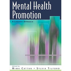 Cattan, Mima Mental Health Promotion: A Lifespan Approach: A Lifespan Approach Cattan, Mima Mental Health Promotion: A Lifespan Approach: A Lifespan Approach