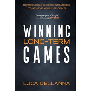 Dellanna, Luca Winning Long-Term Games: Reproducible Success Strategies to Achieve Your Life Goals Dellanna, Luca Winning Long-Term Games: Reproducible Success Strategies to Achieve Your Life Goals