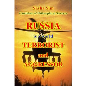 Sim, Sasha Russia is a world terrorist and aggressor (“The struggle of the countries of Good against Russia – the global Evil”) Sim, Sasha Russia is a world terrorist and aggressor (“The struggle of the countries of Good against Russia – the global Evil”)