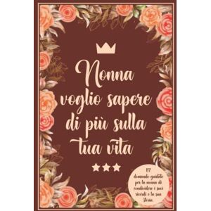 Dybbooks it Nonna voglio sapere di più sulla tua vita: 117 Domande guidate per la nonna di condividere i suoi ricordi e la sua storia. Dybbooks it Nonna voglio sapere di più sulla tua vita: 117 Domande guidate per la nonna di condividere i suoi ricordi e la sua storia.