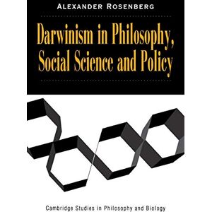 Rosenberg, Alexander Darwinism in Philosophy, Social Science and Policy (Cambridge Studies in Philosophy and Biology) Rosenberg, Alexander Darwinism in Philosophy, Social Science and Policy (Cambridge Studies in Philosophy and Biology)
