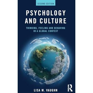 Vaughn, Lisa Psychology and Culture: Thinking, Feeling and Behaving in a Global Context Vaughn, Lisa Psychology and Culture: Thinking, Feeling and Behaving in a Global Context