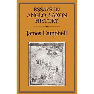 Campbell, James Essays in Anglo-Saxon History Campbell, James Essays in Anglo-Saxon History