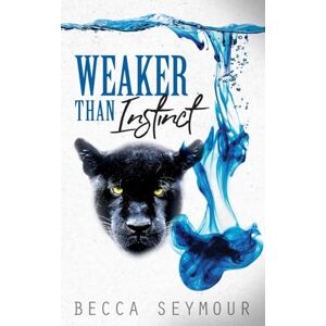 Seymour, Becca Weaker Than Instinct: 2 (Fangs & Felons) Seymour, Becca Weaker Than Instinct: 2 (Fangs & Felons)