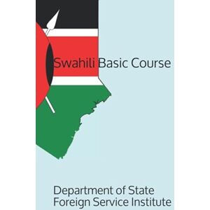 Foreign Service Institute, Department of State Swahili Basic Course (Language) Foreign Service Institute, Department of State Swahili Basic Course (Language)