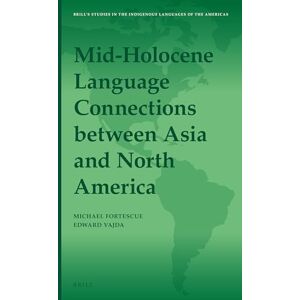 Edward Vajda Mid-Holocene Language Connections between Asia and North America: 17 (Brill's Studies in the Indigenous Languages of the Americas, 17) Edward Vajda Mid-Holocene Language Connections between Asia and North America: 17 (Brill's Studies in the Indigenous Languages of the Americas, 17)