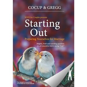 Cocup, Darrell Starting Out...Preparing Yourselves for Marriage: Helpful, frank and searching questions to ask yourselves before saying, "I do". Cocup, Darrell Starting Out...Preparing Yourselves for Marriage: Helpful, frank and searching questions to ask yourselves before saying, "I do".