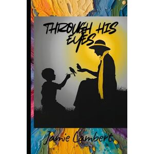 Lambert, Jamie Through His Eyes Lambert, Jamie Through His Eyes