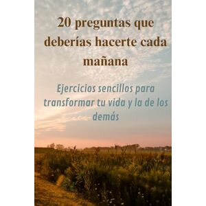 Alba, Sello 20 preguntas que deberías hacerte cada mañana: Ejercicios sencillos para transformar tu vida y la de los demás Alba, Sello 20 preguntas que deberías hacerte cada mañana: Ejercicios sencillos para transformar tu vida y la de los demás