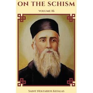 Kefalas, Saint Nektarios On the Schism Kefalas, Saint Nektarios On the Schism