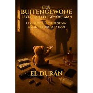 DURÁN, EL EEN BUITENGEWONE LEVEN VAN EEN GEWONE MAN: LESSEN OM NIET TE BLOEDEN WAT IK HEB DOORGESTAAN DURÁN, EL EEN BUITENGEWONE LEVEN VAN EEN GEWONE MAN: LESSEN OM NIET TE BLOEDEN WAT IK HEB DOORGESTAAN