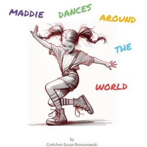 Romanowski, Gretchen Maddie Dances Around the World: A young girl and her classmates learn about world cultures through dance. Romanowski, Gretchen Maddie Dances Around the World: A young girl and her classmates learn about world cultures through dance.