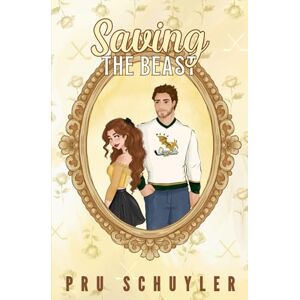 Schuyler, Pru Saving the Beast Schuyler, Pru Saving the Beast