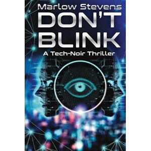 STEVENS, MARLOW DON'T BLINK: HE WANTED A SECOND CHANCE. HE UNLEASHED A WEAPON. (Marlow Stevens Book Series) STEVENS, MARLOW DON'T BLINK: HE WANTED A SECOND CHANCE. HE UNLEASHED A WEAPON. (Marlow Stevens Book Series)