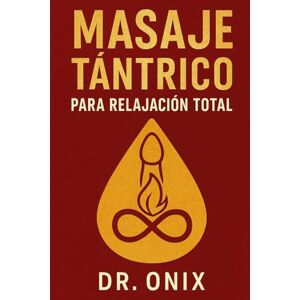 ONIX, DR MASAJE TÁNTRICO PARA RELAJACIÓN TOTAL: Cómo liberar el estrés físico y emocional en SOLO 15 minutos con un masaje tántrico basado en la conexión de ... ¡SIN necesidad de largas sesiones de me: 6 ONIX, DR MASAJE TÁNTRICO PARA RELAJACIÓN TOTAL: Cómo liberar el estrés físico y emocional en SOLO 15 minutos con un masaje tántrico basado en la conexión de ... ¡SIN necesidad de largas sesiones de me: 6