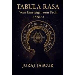 Jascur, Juraj Tabula Rasa Vom Einsteiger zum Profi Band 2 Jascur, Juraj Tabula Rasa Vom Einsteiger zum Profi Band 2