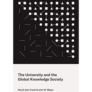 The University and the Global Knowledge Society (Princeton Studies in Cultural Sociology) The University and the Global Knowledge Society (Princeton Studies in Cultural Sociology)