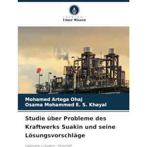 OHAJ, MOHAMED ARTEGA Studie über Probleme des Kraftwerks Suakin und seine Lösungsvorschläge: Fallstudie in Suakin Ortschaft OHAJ, MOHAMED ARTEGA Studie über Probleme des Kraftwerks Suakin und seine Lösungsvorschläge: Fallstudie in Suakin Ortschaft