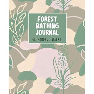 Press, Island Wisdom Forest Bathing Journal: 48 Guided Mindful Walks for Meditation and Nature Therapy Inspirational quotes about the power of nature Beautifully illustrated with botanical line drawings Press, Island Wisdom Forest Bathing Journal: 48 Guided Mindful Walks for Meditation and Nature Therapy Inspirational quotes about the power of nature Beautifully illustrated with botanical line drawings