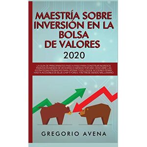 Avena Maestría sobre inversión en la bolsa de valores 2020: La guía de principiantes paso a paso para construir ingresos pasivos en menos de 20 horas (o ... Chip y Forex, y retírese siendo millonario Avena Maestría sobre inversión en la bolsa de valores 2020: La guía de principiantes paso a paso para construir ingresos pasivos en menos de 20 horas (o ... Chip y Forex, y retírese siendo millonario
