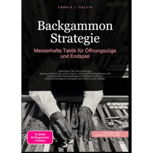 Salvia, Fama A.I. Backgammon Strategie: Meisterhafte Taktik für Öffnungszüge und Endspiel Salvia, Fama A.I. Backgammon Strategie: Meisterhafte Taktik für Öffnungszüge und Endspiel