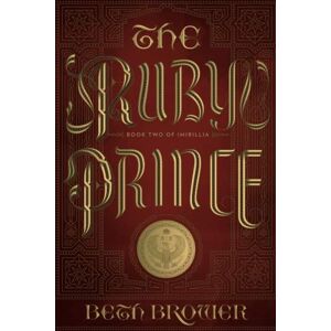 Brower, Beth The Ruby Prince: Book Two of Imirillia: Volume 2 (The Books of Imirillia) Brower, Beth The Ruby Prince: Book Two of Imirillia: Volume 2 (The Books of Imirillia)