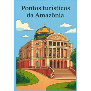 Lins, Andrea Pontos turísticos da Amazônia/ Tourist attractions in the Amazon: Livro de colorir/ Coloring book Lins, Andrea Pontos turísticos da Amazônia/ Tourist attractions in the Amazon: Livro de colorir/ Coloring book