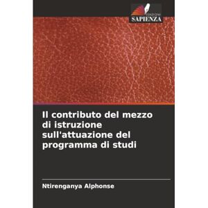 Alphonse, Ntirenganya Il contributo del mezzo di istruzione sull'attuazione del programma di studi Alphonse, Ntirenganya Il contributo del mezzo di istruzione sull'attuazione del programma di studi