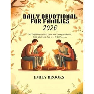 BROOKS, EMILY DAILY DEVOTIONAL FOR FAMILIES 2026: 365 Days Inspirational Devotions to Strengthen Bonds, Cultivate Faith, and Live with Purpose. (5 MINUTES INSPIRED DEVOTIONS FOR DAILY GROWTH IN ENGLISH AND GERMAN) BROOKS, EMILY DAILY DEVOTIONAL FOR FAMILIES 2026: 365 Days Inspirational Devotions to Strengthen Bonds, Cultivate Faith, and Live with Purpose. (5 MINUTES INSPIRED DEVOTIONS FOR DAILY GROWTH IN ENGLISH AND GERMAN)