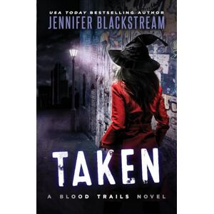 Blackstream, Jennifer Taken: Volume 3 (Blood Trails) Blackstream, Jennifer Taken: Volume 3 (Blood Trails)