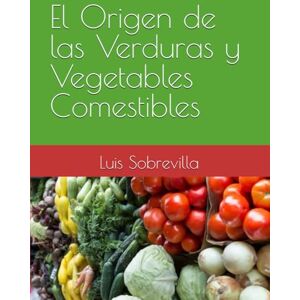 Sobrevilla PhD., Luis Guerra El Origen de las Verduras y Vegetables Comestibles Sobrevilla PhD., Luis Guerra El Origen de las Verduras y Vegetables Comestibles