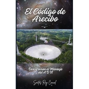Cancel, Santos Rey El Codigo de Arecibo: Descifraron el mensaje Del ADN Cancel, Santos Rey El Codigo de Arecibo: Descifraron el mensaje Del ADN