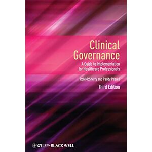 McSherry, Rob Clinical Governance: A Guide to Implementation for Healthcare Professionals, 3rd Edition McSherry, Rob Clinical Governance: A Guide to Implementation for Healthcare Professionals, 3rd Edition