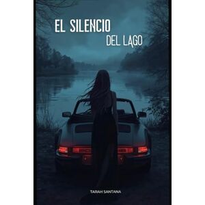 Santana, Tarah El Silencio del Lago Santana, Tarah El Silencio del Lago