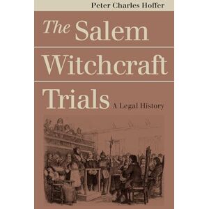 The Salem Witchcraft Trials: A Legal History (Landmark Law Cases and American Society) The Salem Witchcraft Trials: A Legal History (Landmark Law Cases and American Society)