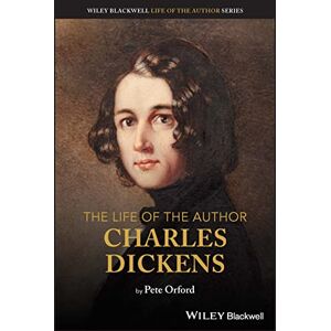 Orford, Pete The Life of the Author: Charles Dickens Orford, Pete The Life of the Author: Charles Dickens