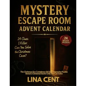Cent, Lina Mystery Escape Room Advent Calendar- The Christmas Eve Conspiracy: 24 Daily Interactive Puzzles Reveal a Christmas Secret Only You Can Solve Cent, Lina Mystery Escape Room Advent Calendar- The Christmas Eve Conspiracy: 24 Daily Interactive Puzzles Reveal a Christmas Secret Only You Can Solve