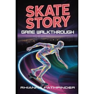 PATHFINDER, RHIANNA SKATE STORY GAME WALKTHROUGH: Expert Tips, and Advanced Strategies to Master Every Trick, Unlock Hidden Secrets, and Dominate the Underworld PATHFINDER, RHIANNA SKATE STORY GAME WALKTHROUGH: Expert Tips, and Advanced Strategies to Master Every Trick, Unlock Hidden Secrets, and Dominate the Underworld
