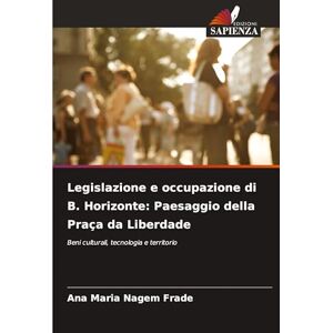 Nagem Frade, Ana Maria Legislazione e occupazione di B. Horizonte: Paesaggio della Praça da Liberdade Nagem Frade, Ana Maria Legislazione e occupazione di B. Horizonte: Paesaggio della Praça da Liberdade
