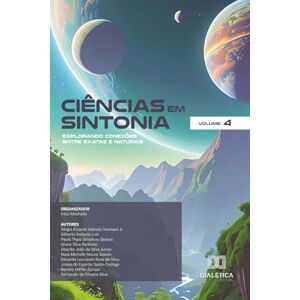 Medrado, Vitor Ciências em Sintonia: Explorando Conexões entre Exatas e Naturais Volume 4 Medrado, Vitor Ciências em Sintonia: Explorando Conexões entre Exatas e Naturais Volume 4