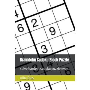 Dias, Mr. Alfio Braindoku Sudoku Block Puzzle: solve hardest sudoku puzzle ever Dias, Mr. Alfio Braindoku Sudoku Block Puzzle: solve hardest sudoku puzzle ever